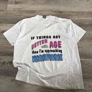 Vtg 90s “If Things Get Better With Age I’m Magnificent” Funny TShirt Size XXL